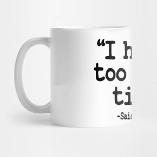 I Have Too Much Time Funny Mechanic Mug